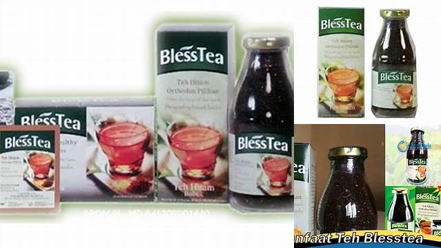 Manfaat Teh Blesstea yang Jarang Diketahui, Wajib Dicoba!