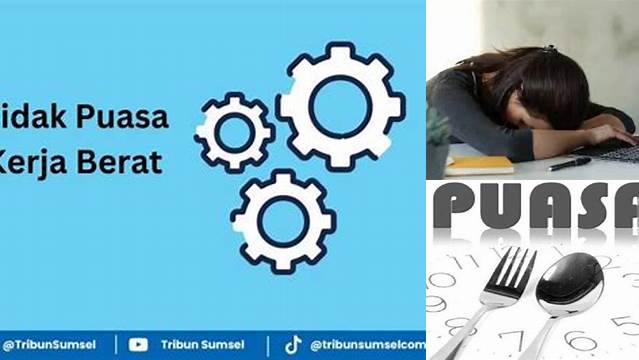 Tidak Puasa Karena Kerja Berat