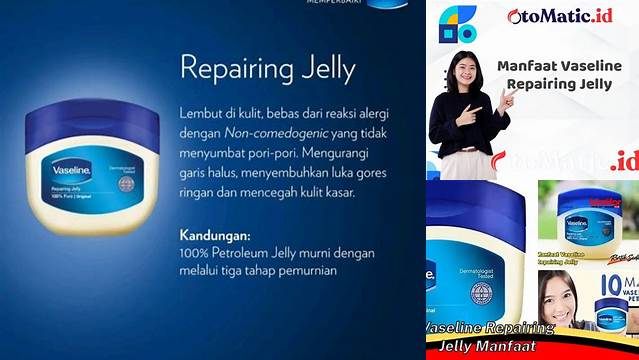 Temukan 9 Manfaat Vaseline Repairing Jelly yang Harus Anda Ketahui